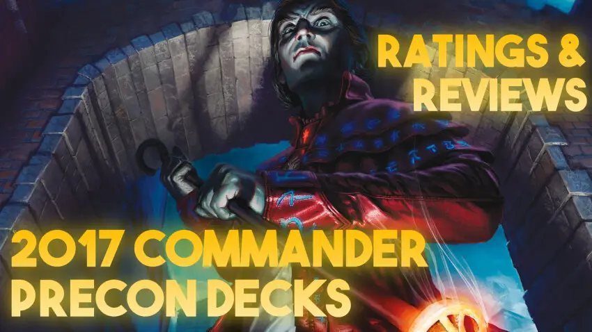 Full Ratings And Unbiased Review Of The 2017 Commander Precon Decks
