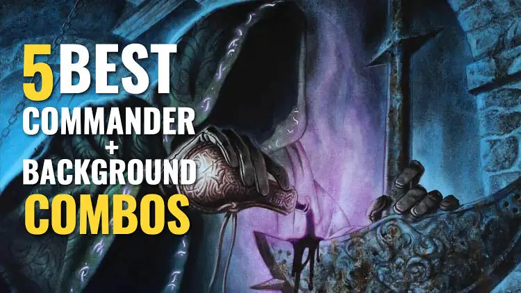 5 of the best Commander and Background pairings from Commander Legends