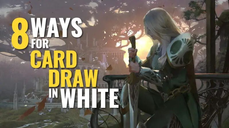 In Magic, here are 8 of the best ways to draw cards when playing white colour.
