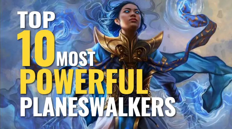 Magic the Gathering's most powerful and best Planeswalkers that can fit into every deck.