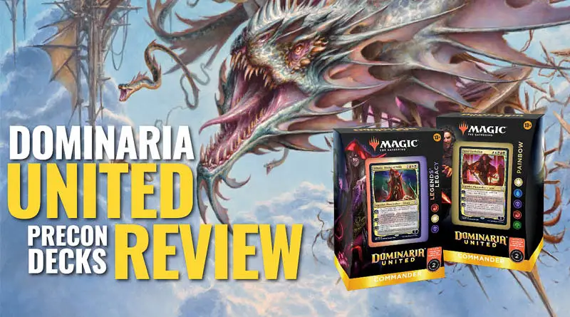 Full review of Legends Legacy and Painbow Dominaria United Precon Decks MTG