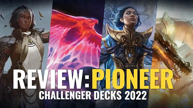 full complete review of MTG Pioneer Challenger Decks 2022 - Value, Upgrades for all 4 decks
